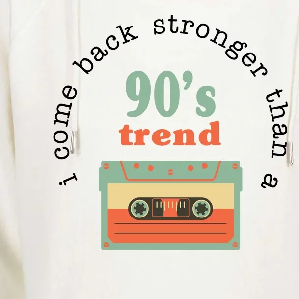 I Come Back Stronger Than A 90's Trend Womens Funnel Neck Pullover Hood