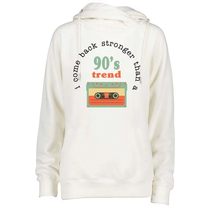 I Come Back Stronger Than A 90's Trend Womens Funnel Neck Pullover Hood