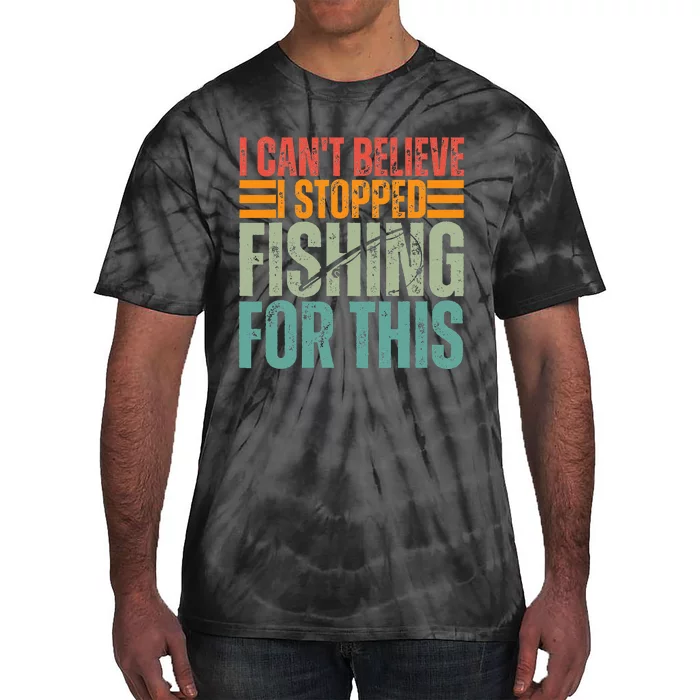 I Can't Believe I Stopped Fishing For This Fisherman Tie-Dye T-Shirt