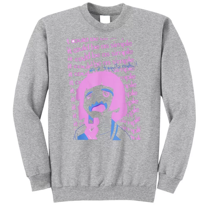 It Could Be As Simple Anime Girl Tall Sweatshirt