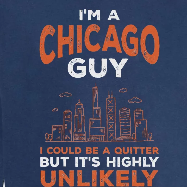 Illinois Could Be A Quitter But Highly Unlikely Chicago Garment-Dyed Sweatshirt