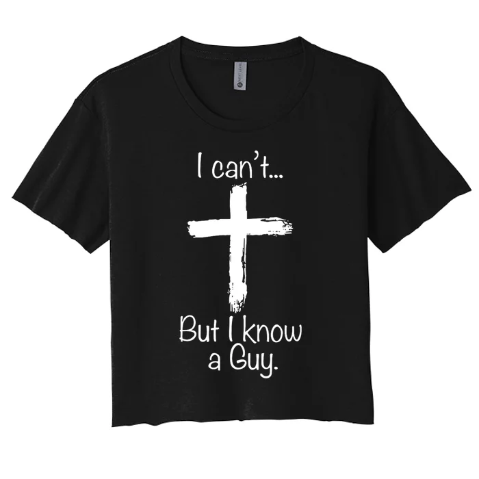 I Cant But I Know A Guy Funny Jeus Women's Crop Top Tee