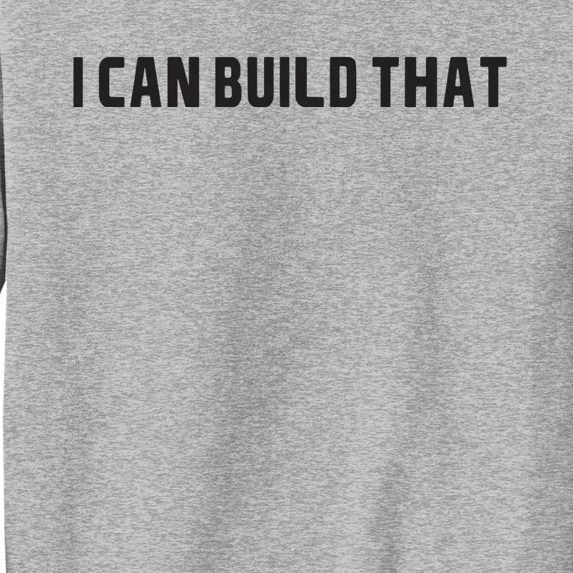 I Can Build That Carpenter Funny Woodworking Carpenter Quote Tall Sweatshirt