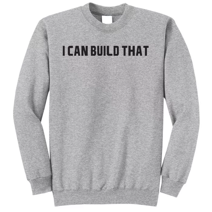 I Can Build That Carpenter Funny Woodworking Carpenter Quote Tall Sweatshirt