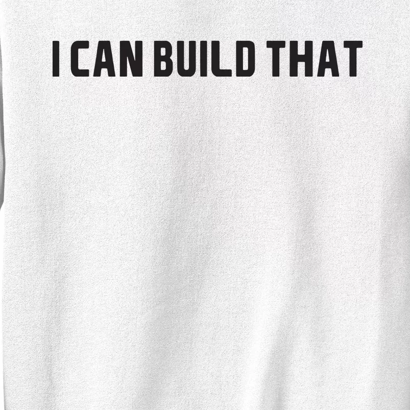 I Can Build That Carpenter Funny Woodworking Carpenter Quote Sweatshirt