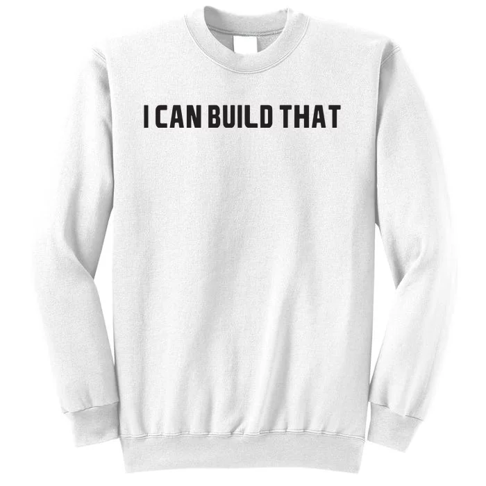 I Can Build That Carpenter Funny Woodworking Carpenter Quote Sweatshirt