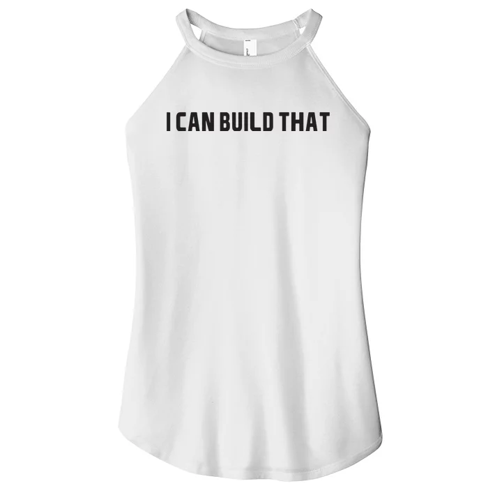 I Can Build That Carpenter Funny Woodworking Carpenter Quote Women’s Perfect Tri Rocker Tank