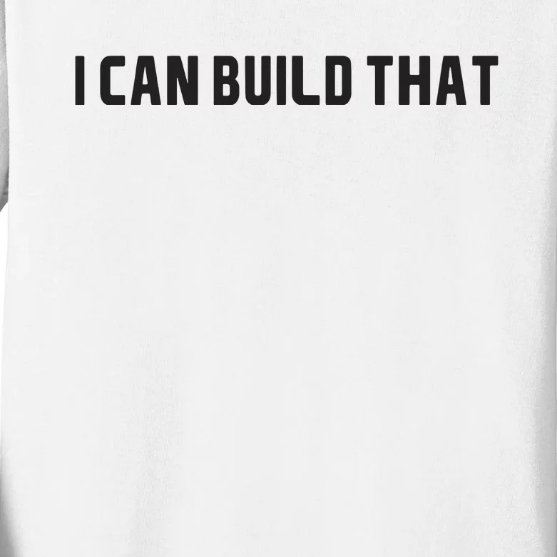 I Can Build That Carpenter Funny Woodworking Carpenter Quote Kids Long Sleeve Shirt