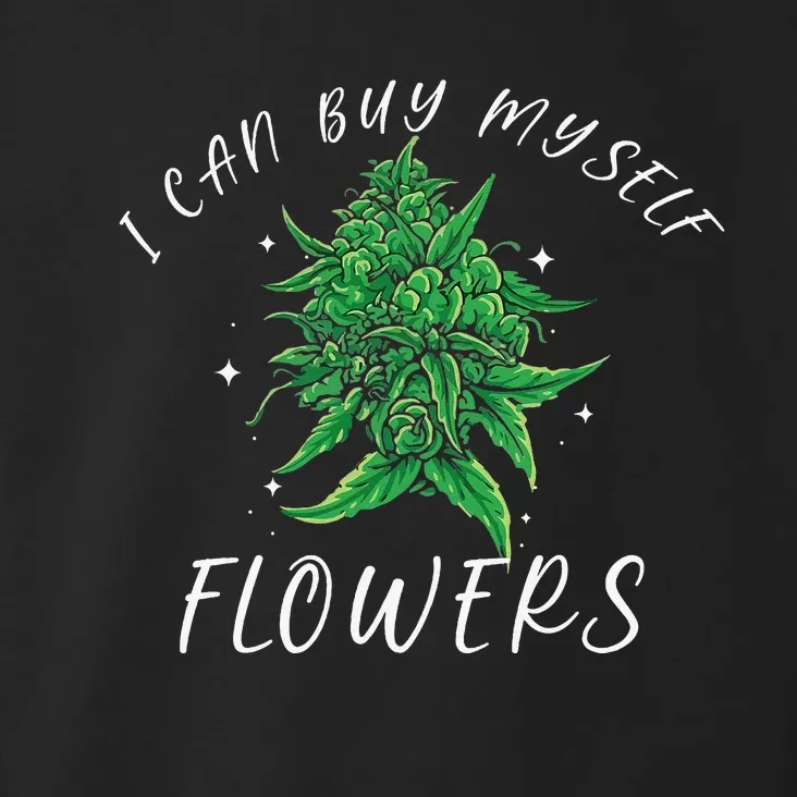 I Can Buy Myself Flowers Weed Funny 420 Day Cannabis Toddler Hoodie