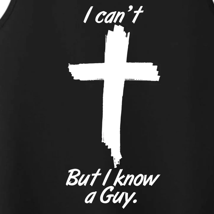 I Cant But I Know A Guy Faith Christianity Cross Performance Tank