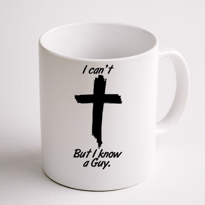 I Cant But I Know A Guy Faith Christianity Cross Front & Back Coffee Mug