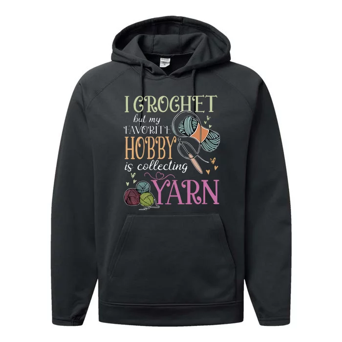 I Crochet But My Favorite Hobby Is Collecting Yarn Performance Fleece Hoodie