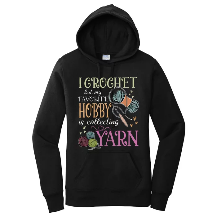 I Crochet But My Favorite Hobby Is Collecting Yarn Women's Pullover Hoodie