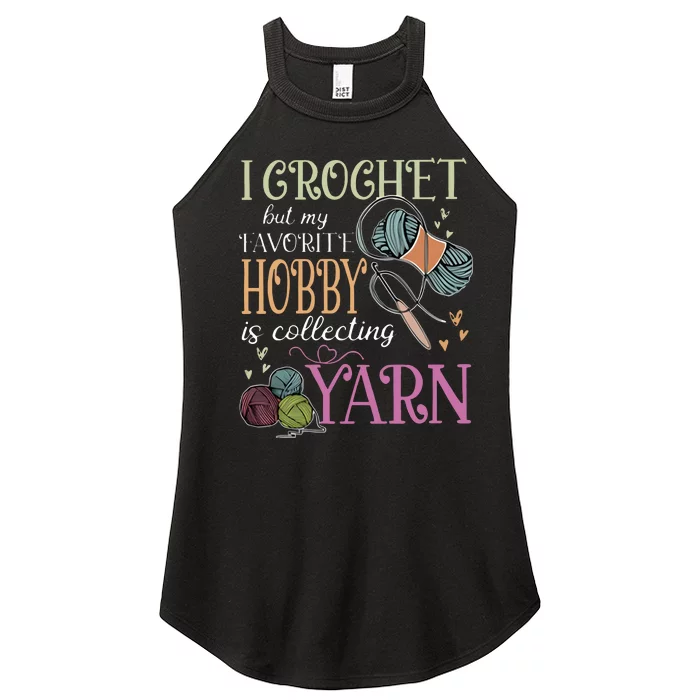 I Crochet But My Favorite Hobby Is Collecting Yarn Women’s Perfect Tri Rocker Tank