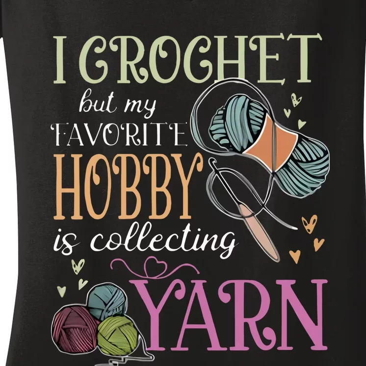 I Crochet But My Favorite Hobby Is Collecting Yarn Women's V-Neck T-Shirt