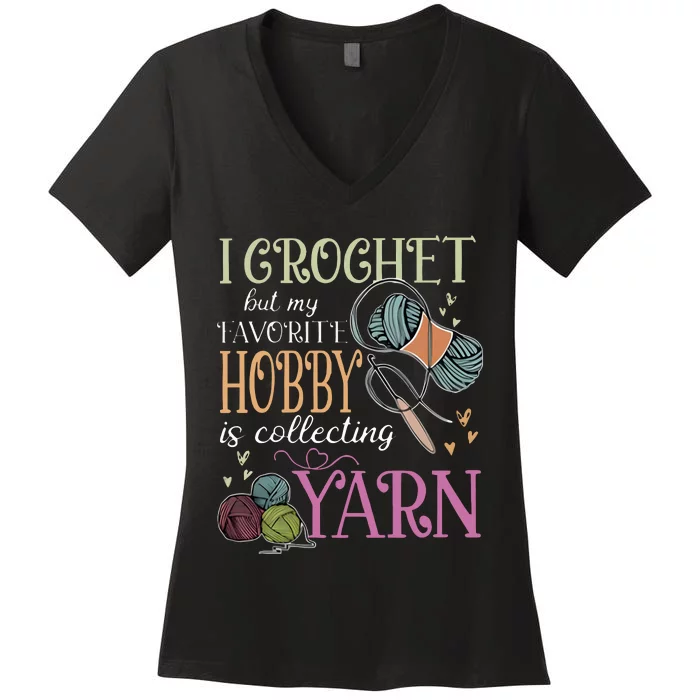 I Crochet But My Favorite Hobby Is Collecting Yarn Women's V-Neck T-Shirt