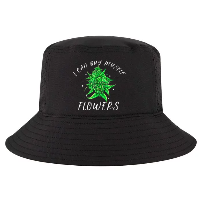 I Can Buy Myself Flowers Weed Funny 420 Day Cannabis Cool Comfort Performance Bucket Hat