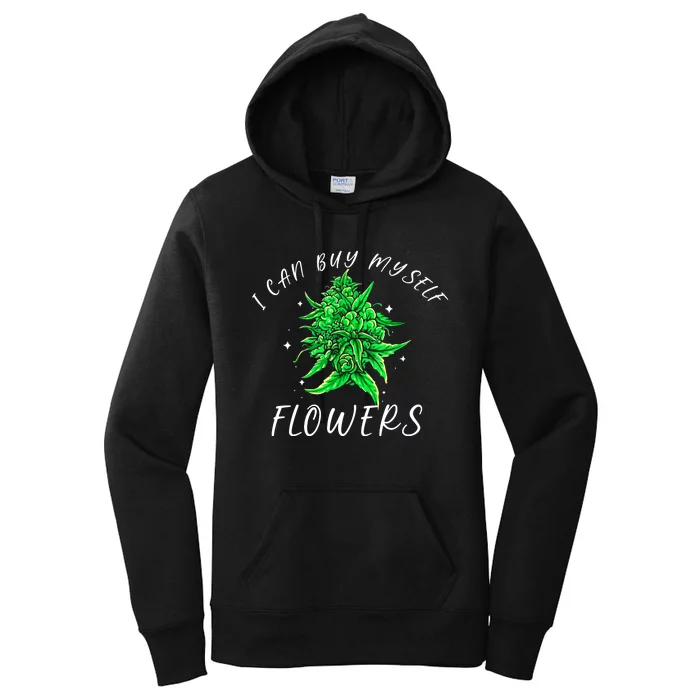 I Can Buy Myself Flowers Weed Funny 420 Day Cannabis Women's Pullover Hoodie