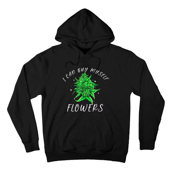 I Can Buy Myself Flowers Weed Funny 420 Day Cannabis Tall Hoodie