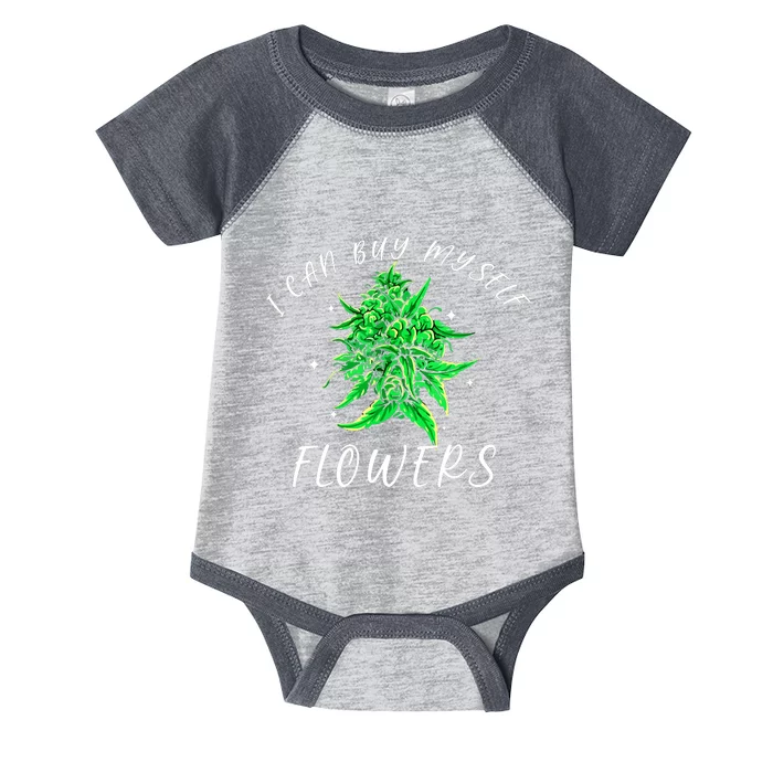 I Can Buy Myself Flowers Weed Funny 420 Day Cannabis Infant Baby Jersey Bodysuit