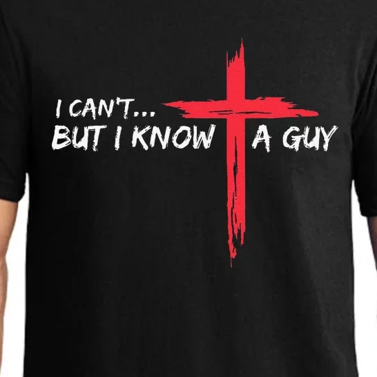 I CanT But I Know A Guy Jesus Cross Funny Christian Pajama Set