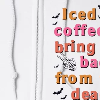 Iced Coffee Brings Me Back From The Dead Funny Halloween Full Zip Hoodie