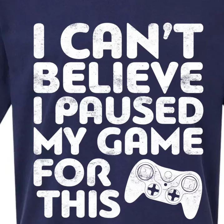 I Cant Believe I Paused My Game For This Gamer Gift Sueded Cloud Jersey T-Shirt