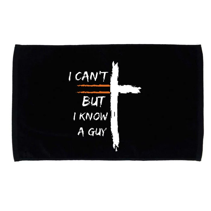 I Cant But I Know A Guy Christian Faith Jesus Microfiber Hand Towel