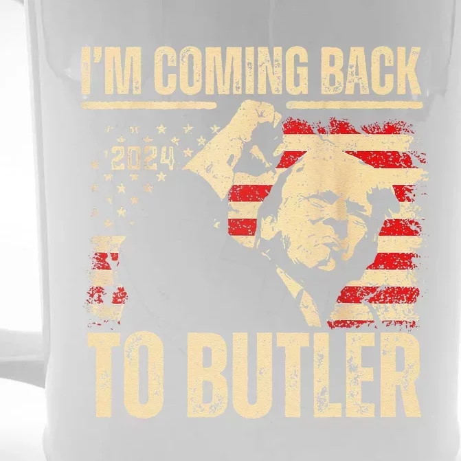 IM Coming Back To Butler Trump Fight Vote Trump President Front & Back Beer Stein