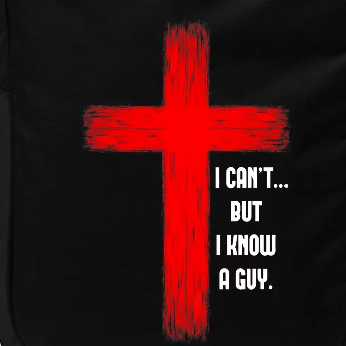 I CanT But I Know A Guy Jesus Cross Impact Tech Backpack