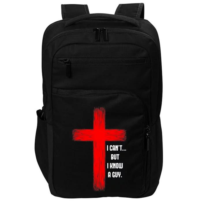 I CanT But I Know A Guy Jesus Cross Impact Tech Backpack