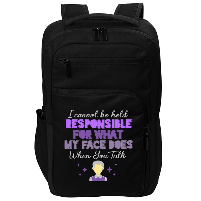 I Cannot Be Held Responsible Meaningful Gift Impact Tech Backpack