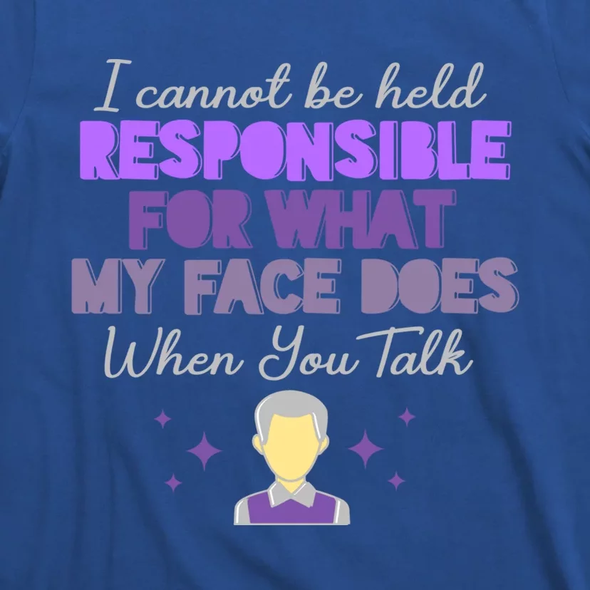 I Cannot Be Held Responsible Meaningful Gift T-Shirt