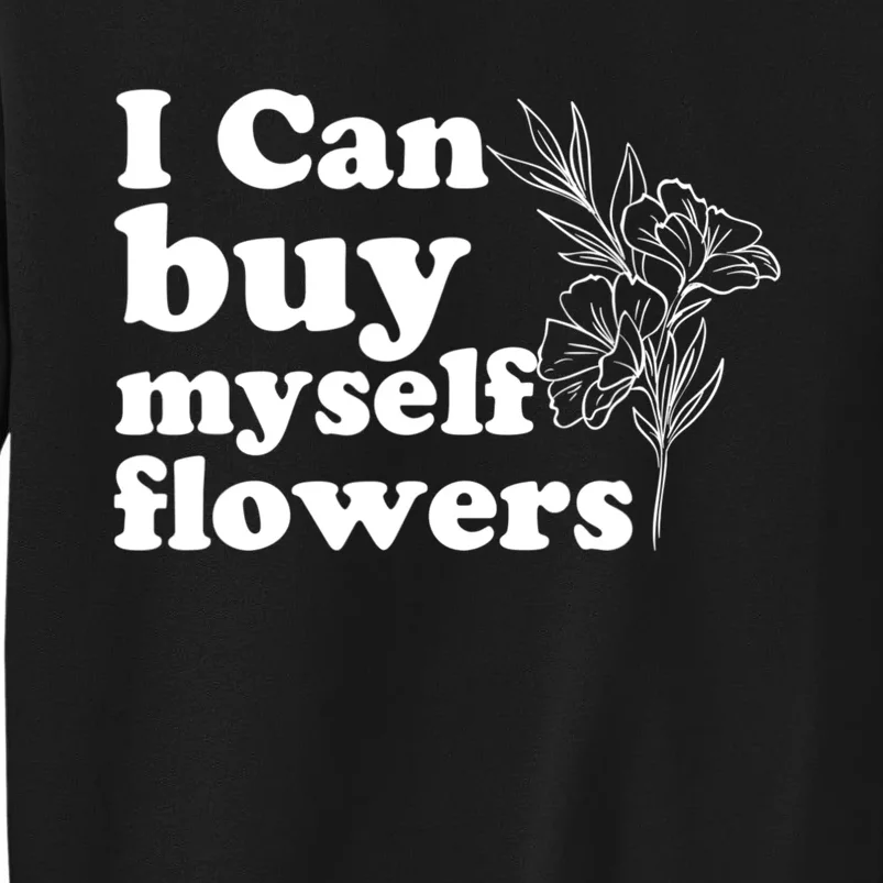 I Can Buy Myself Flowers MotivationalSelf Love Sweatshirt