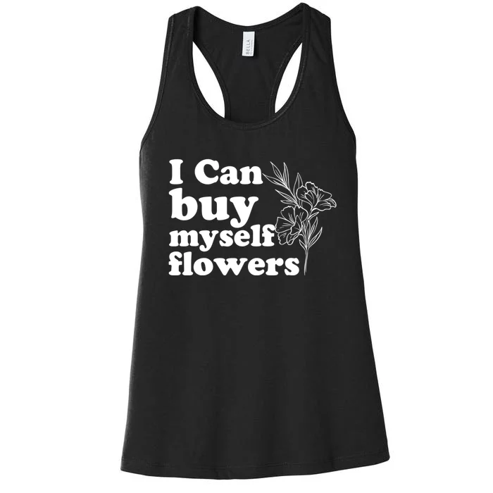 I Can Buy Myself Flowers MotivationalSelf Love Women's Racerback Tank