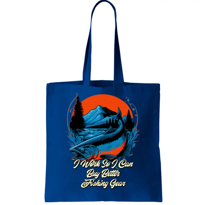 I Can Buy Better Fishing Gear Fisher Hunting Fish Hunter Great Gift Tote Bag