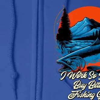 I Can Buy Better Fishing Gear Fisher Hunting Fish Hunter Great Gift Full Zip Hoodie