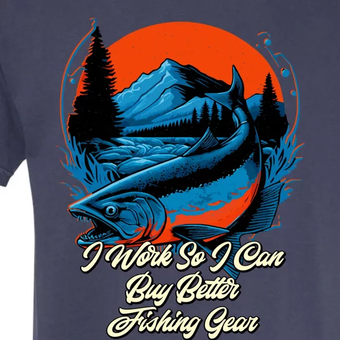 I Can Buy Better Fishing Gear Fisher Hunting Fish Hunter Great Gift Garment-Dyed Heavyweight T-Shirt