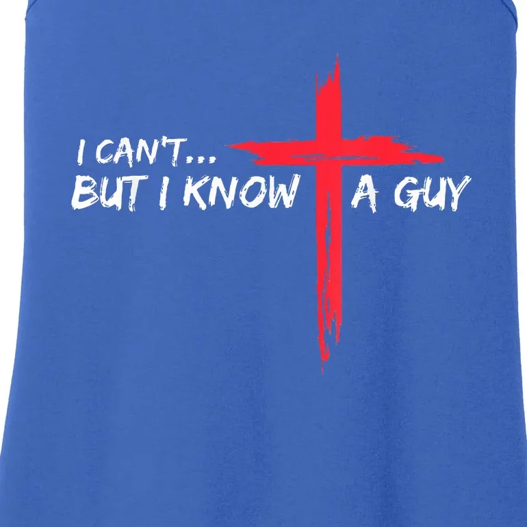 I Can't But I Know A Guy Jesus Cross Funny Christian Ladies Essential Tank