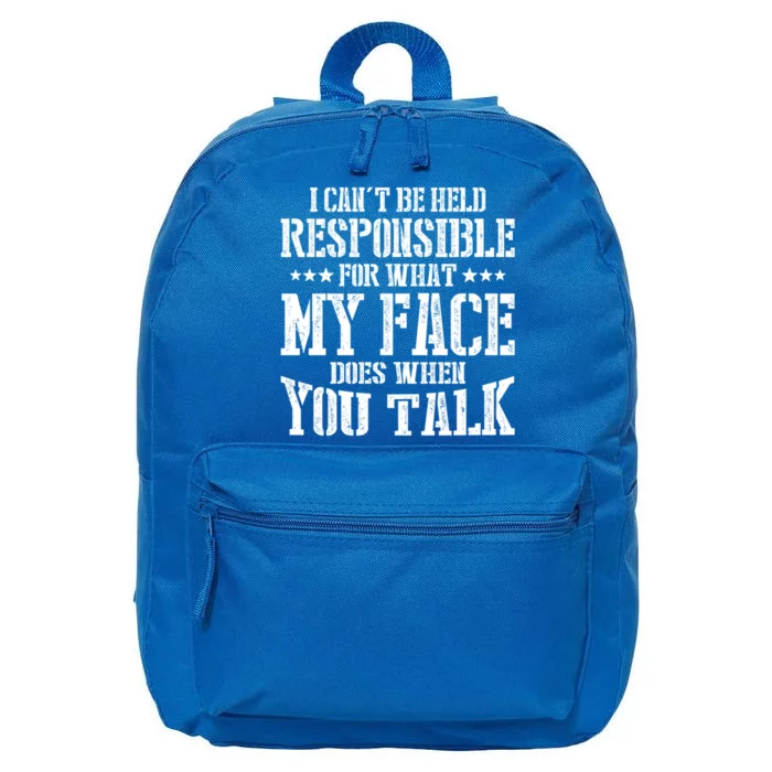 I Can't Be Held Responsible For What My Face Does When Talk Gift 16 in Basic Backpack