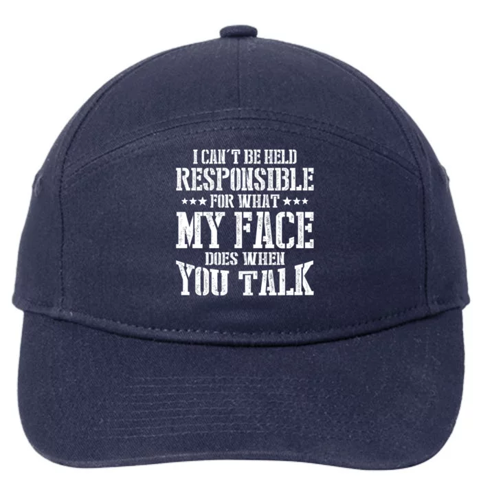 I Can't Be Held Responsible For What My Face Does When Talk Gift 7-Panel Snapback Hat