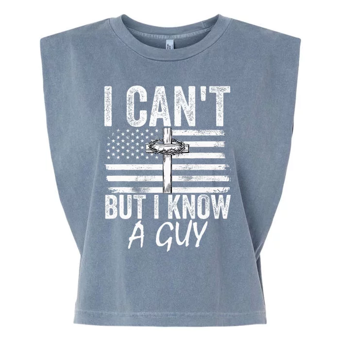 I Can't But I Know A Guy Jesus Cross Funny Christian Garment-Dyed Women's Muscle Tee