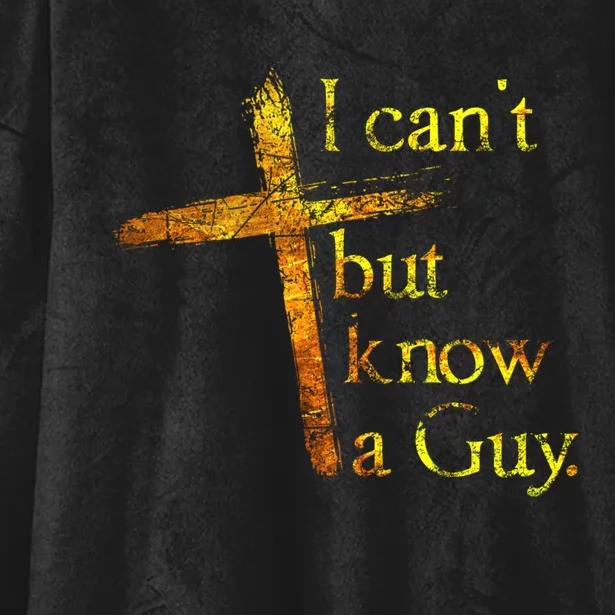 I Can't But I Know A Guy Jesus Cross Funny Christian Hooded Wearable Blanket