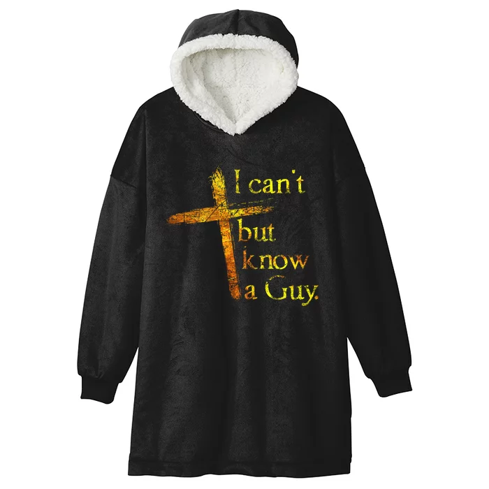 I Can't But I Know A Guy Jesus Cross Funny Christian Hooded Wearable Blanket