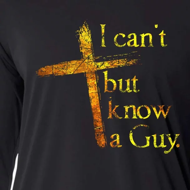 I Can't But I Know A Guy Jesus Cross Funny Christian Cooling Performance Long Sleeve Crew