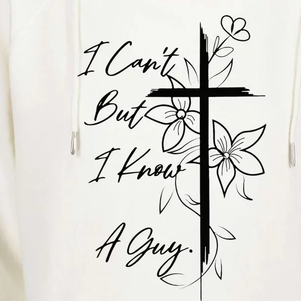 I Can't But I Know A Guy Jesus Cross Funny Christian Womens Funnel Neck Pullover Hood