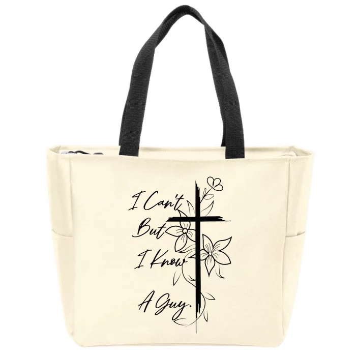 I Can't But I Know A Guy Jesus Cross Funny Christian Zip Tote Bag