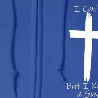 I Can't But I Know A Guy Jesus Cross Full Zip Hoodie