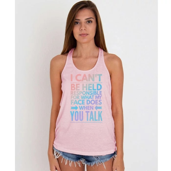 I Can't Be Held Responsible For What My Face Does When You Gift Women's Knotted Racerback Tank