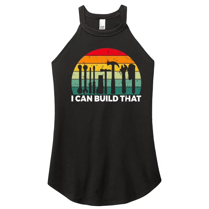 I Can Build That Handyman Woodwork Craftsman Women’s Perfect Tri Rocker Tank